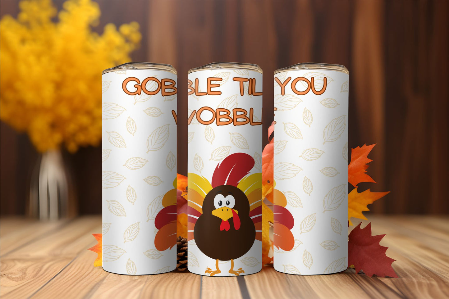 Gobble Til You Wobble Tumbler