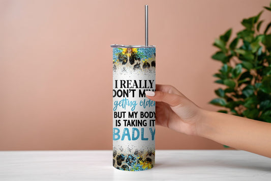 Getting Older Snarky Tumbler